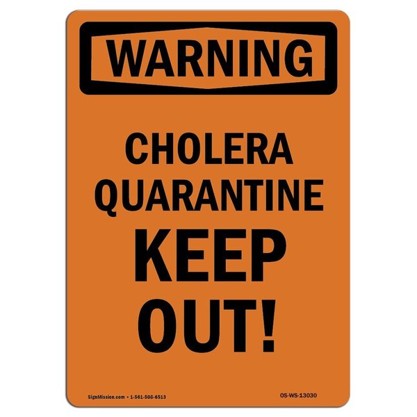 Signmission OSHA Warning Sign, 14" Height, Rigid Plastic, Cholera Quarantine Keep Out!, Portrait OS-WS-P-1014-V-13030